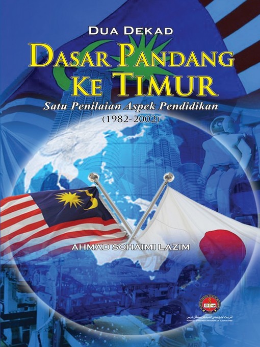 Title details for Dua Dekad Dasar Pandang ke Timur: Satu Penilaian Aspek Pendidikan (1982-2002) by Ahmad Sohaimi Azim - Available